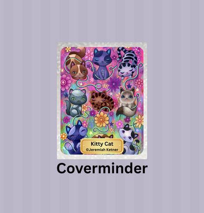"Kitty Cat" By ©Jeremiah Ketner Limited Edition Coverminder