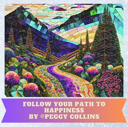 "Follow Your Path to Happiness" by ©Peggy Collins Decorative Diamond Painting Release Papers