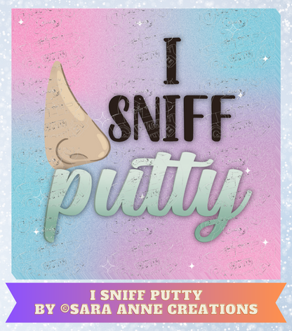 "I Sniff Putty" by ©Sara Anne Creations Premium Decorative Release Papers for Diamond Painting