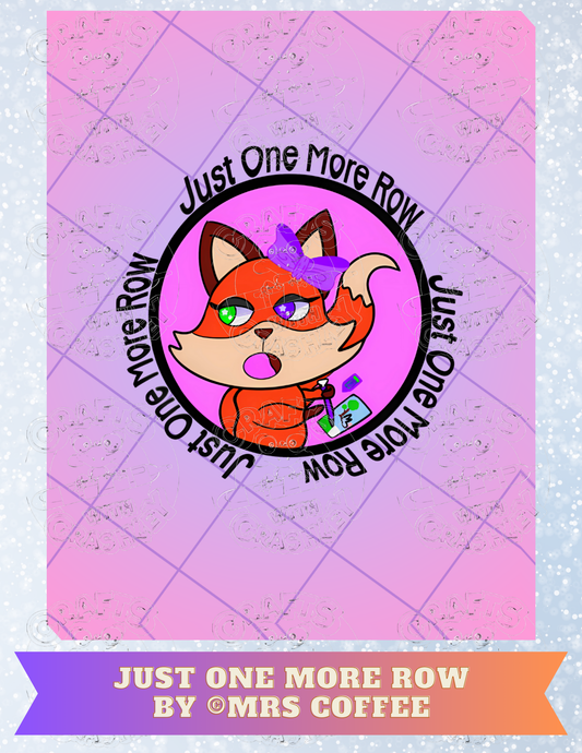 "Just One More Row" by ©Mrs Coffee Premium Decorative Release Papers for Diamond Painting