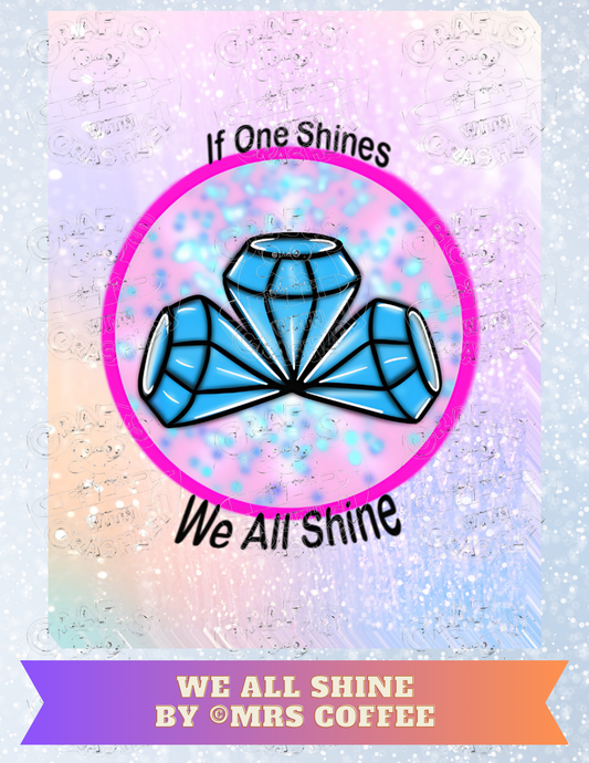 "We All Shine" by ©Mrs Coffee Premium Decorative Release Papers for Diamond Painting
