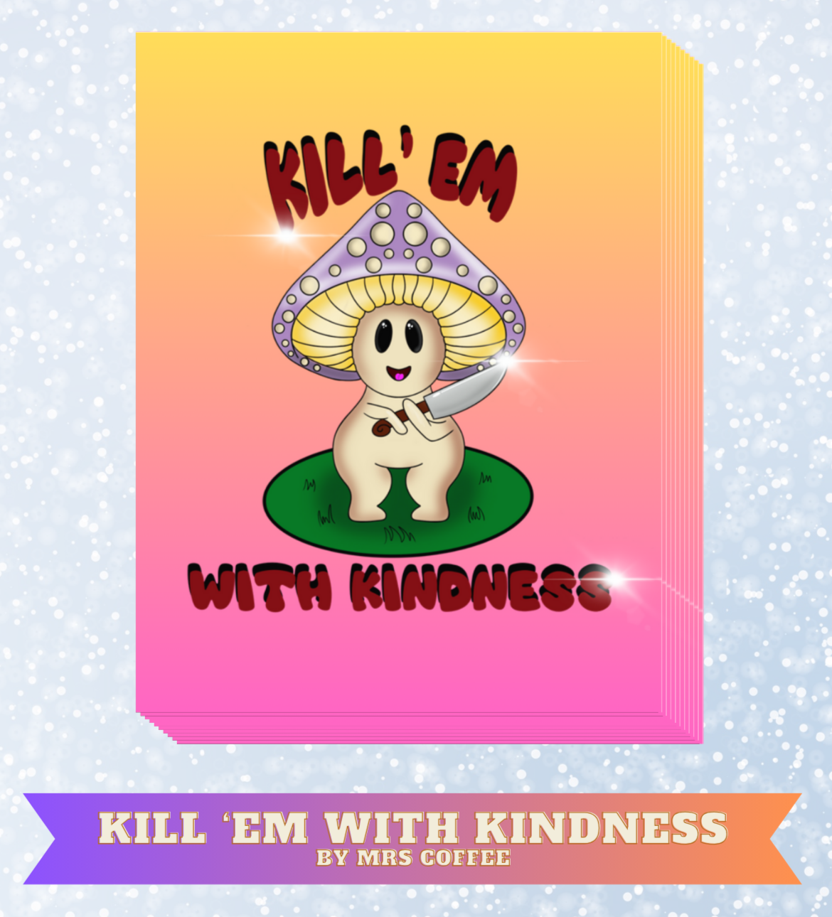 "Kill 'em With Kindness" by Mrs Coffee Decorative Diamond Painting Release Papers