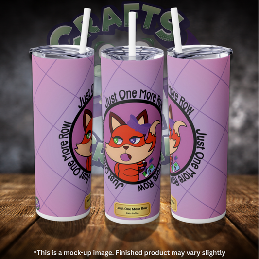 Just One More Row by ©Mrs Coffee 20oz Skinny Tumbler