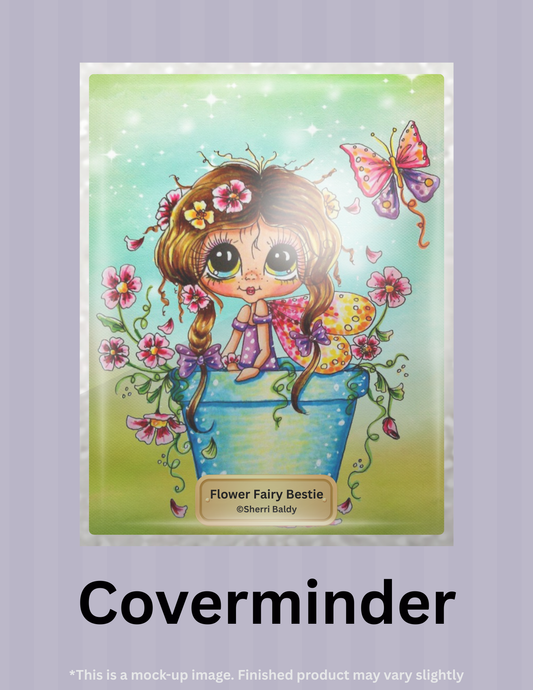 Flower Fairy Bestie by ©Sherri Baldy Limited Edition Coverminder