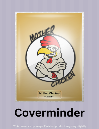 Mother Chicken by ©Mrs Coffee Limited Edition Coverminder