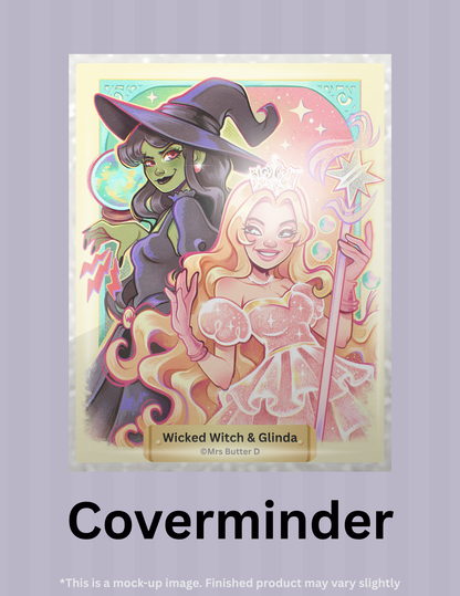 Wicked Witch & Glinda By ©Mrs Butter D Limited Edition Coverminder