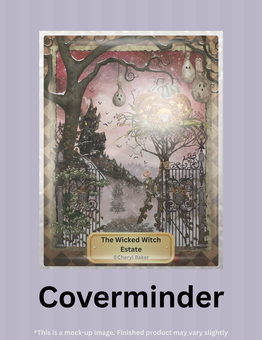 The Wicked Witch Estate by ©Cheryl Baker Limited Edition Coverminder