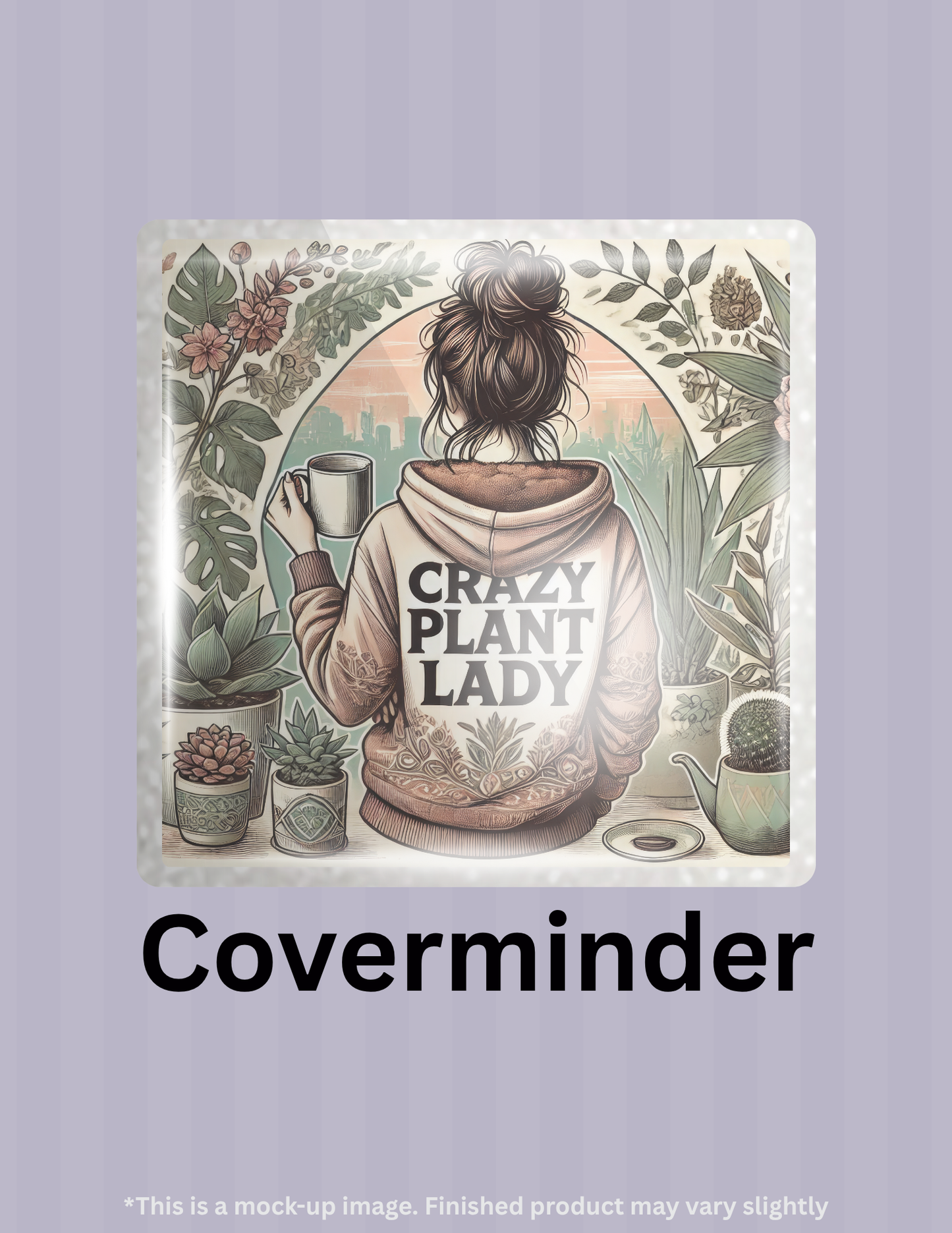 Crazy Plant Lady Limited Edition Coverminder