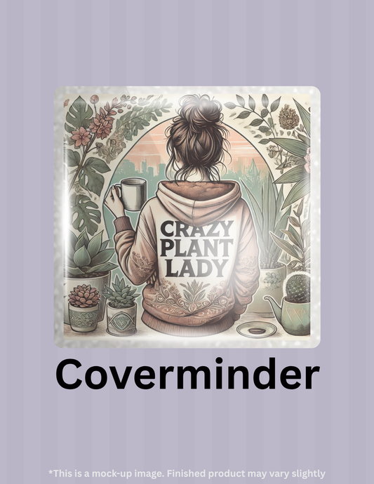 Crazy Plant Lady Limited Edition Coverminder