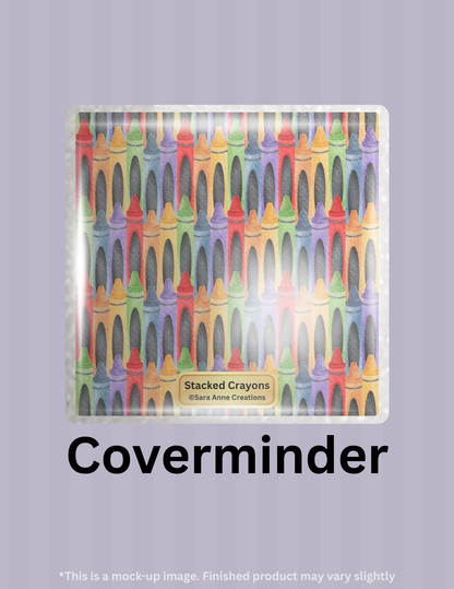 Stacked Crayons by ©Sara Anne Creations Limited Edition Coverminder