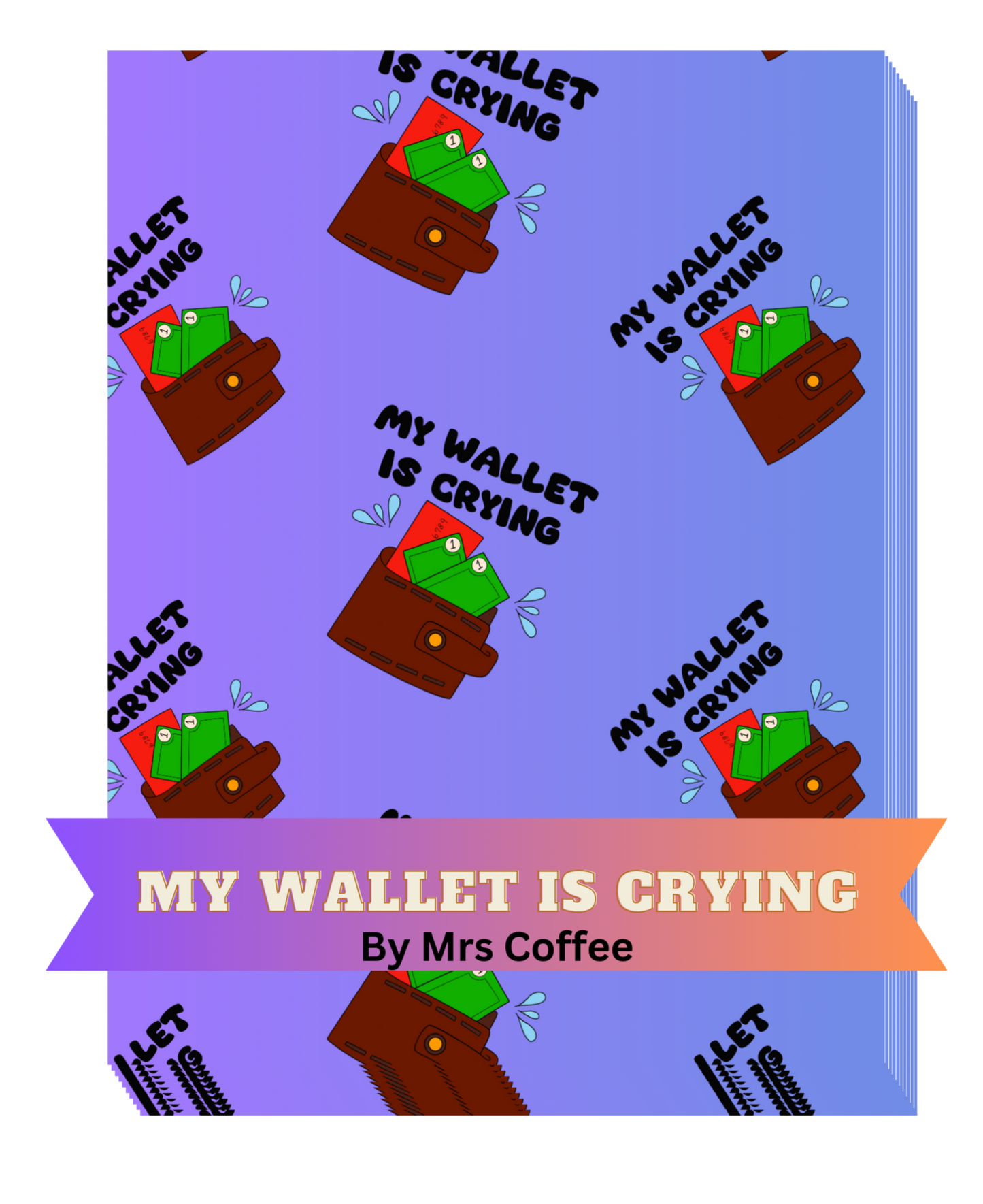 "My Wallet Is Crying" by Mrs Coffee Decorative Diamond Painting Release Papers